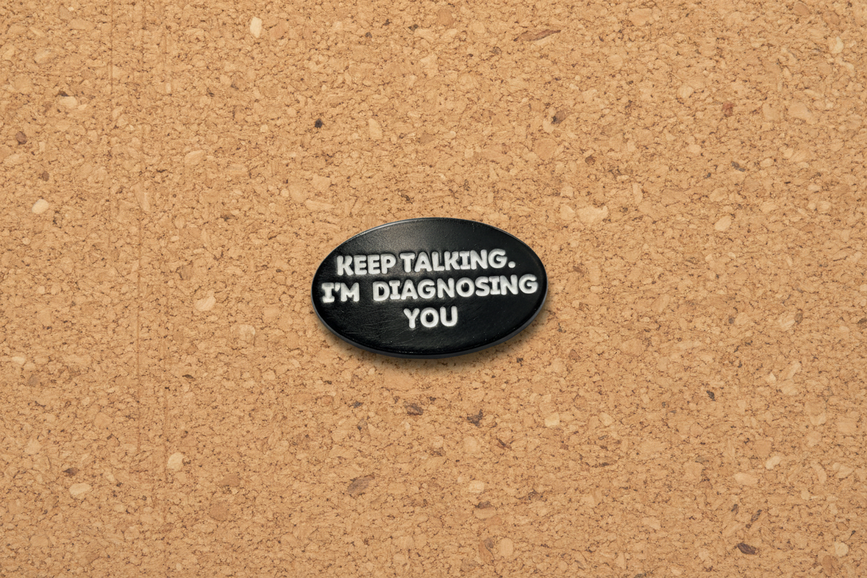 Keep Talking I'm Diagnosing You Enamel Pin - Funny Meme Pin, Friend Gift, Lapel and Bookbag Pin