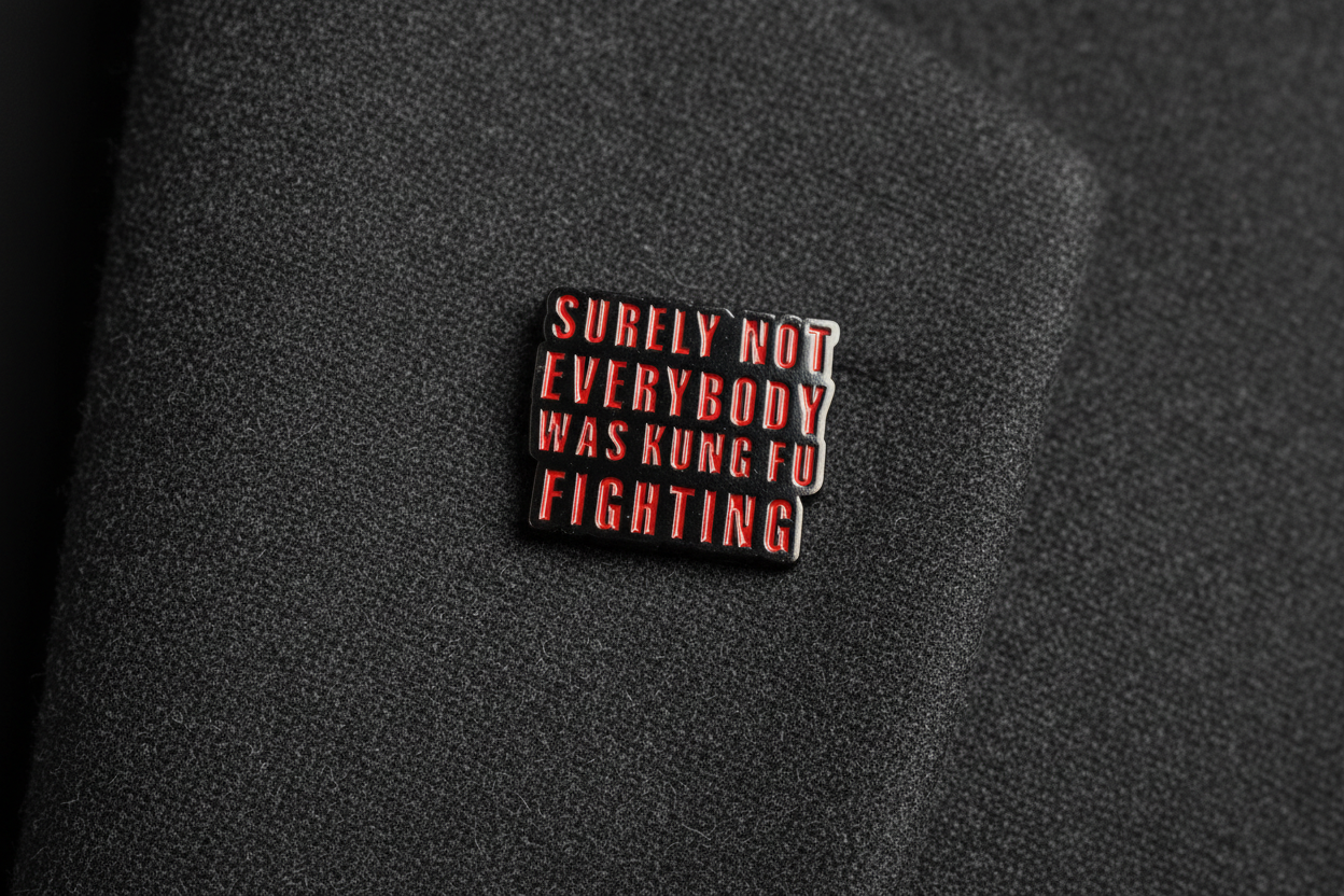 Surely Not Everybody Was Kung Fu Fighting Enamel Pin- Funny Meme Pin, Sarcastic Humor Gift, Bookbag and Lapel Pin