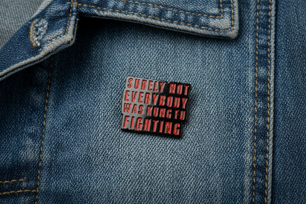 Surely Not Everybody Was Kung Fu Fighting Enamel Pin- Funny Meme Pin, Sarcastic Humor Gift, Bookbag and Lapel Pin