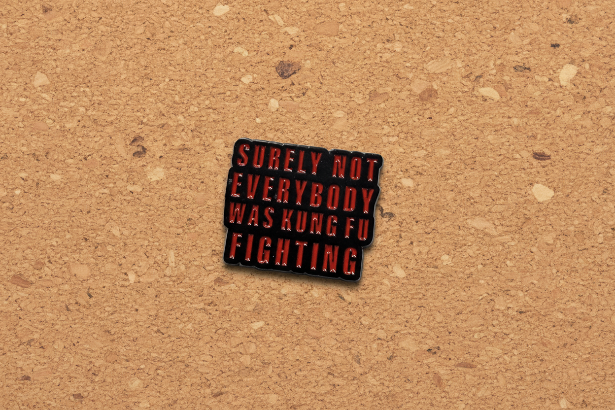 Surely Not Everybody Was Kung Fu Fighting Enamel Pin- Funny Meme Pin, Sarcastic Humor Gift, Bookbag and Lapel Pin