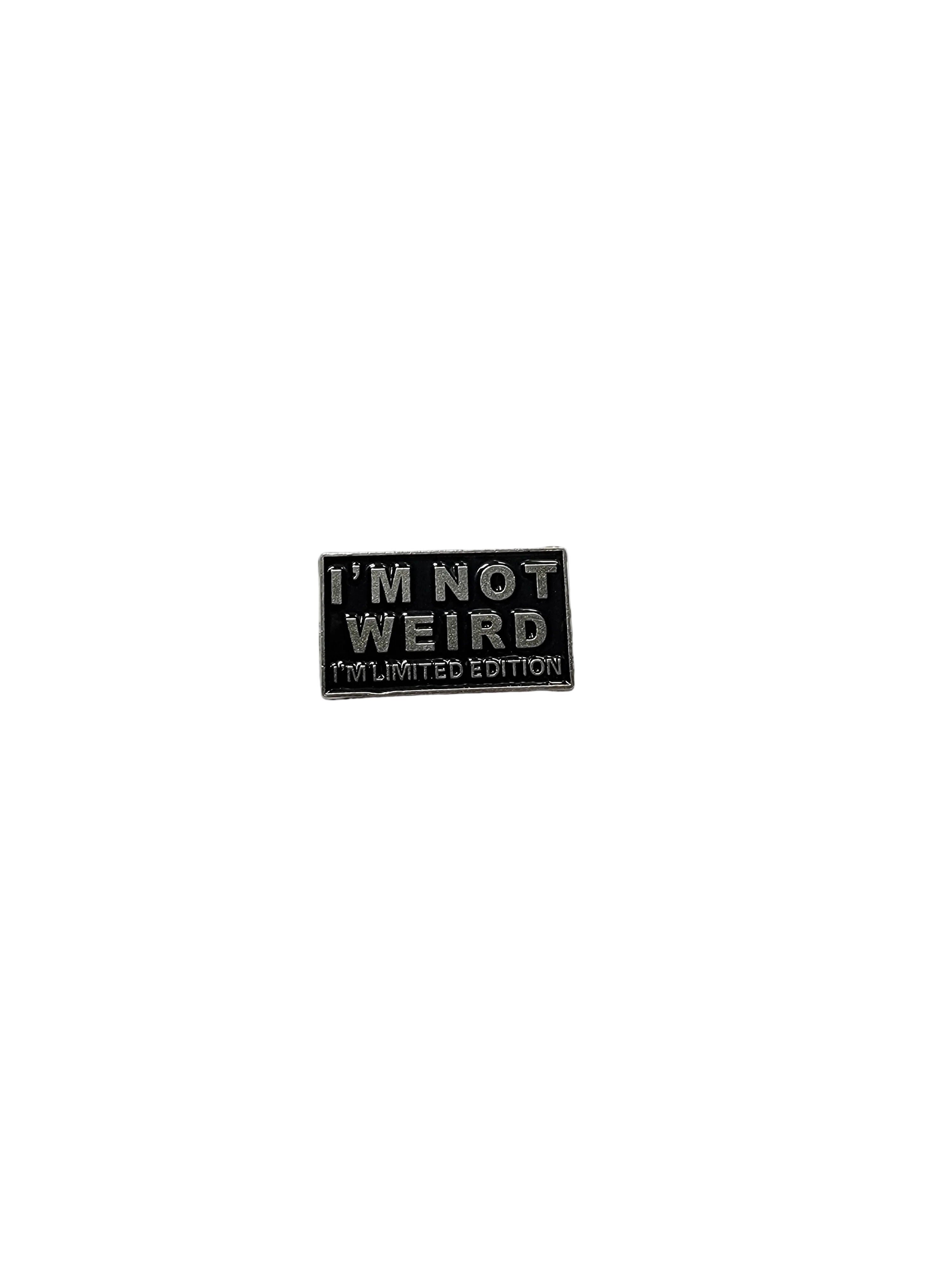 I'm not weird I'm Limited Edition Enamel Pin featuring  black and silver rectangle design, funny gift for jackets and bags 