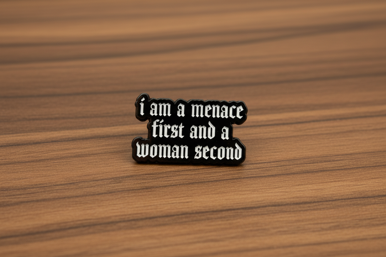 I Am A Menace First and A Woman Second Enamel Pin Funny Menace Pin Friend Gift, Lapel Backpack Pin