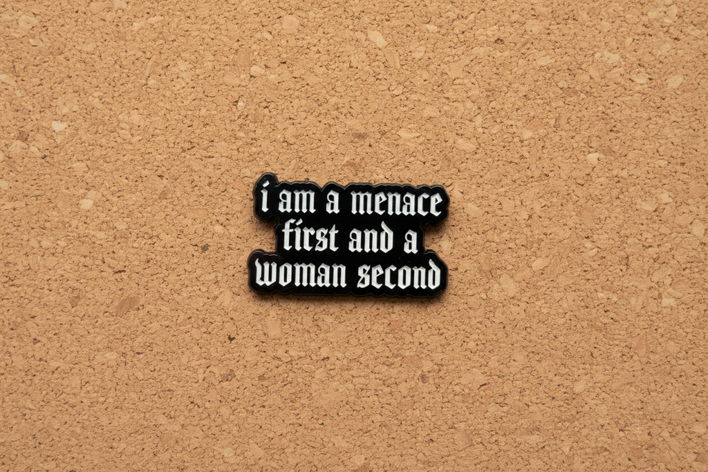 I Am A Menace First and A Woman Second Enamel Pin Funny Menace Pin Friend Gift, Lapel Backpack Pin