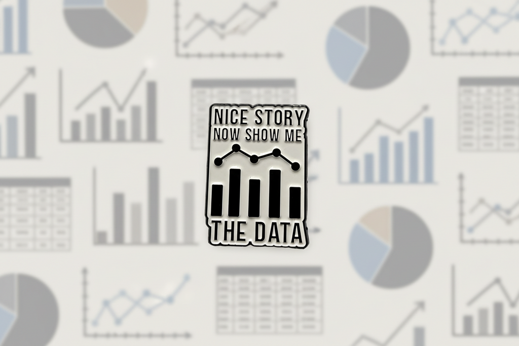 Nice Story Now Show Me the Data Enamel Pin - Funny Meme Pin, Coworker Gift, Backpack and Lapel Pin