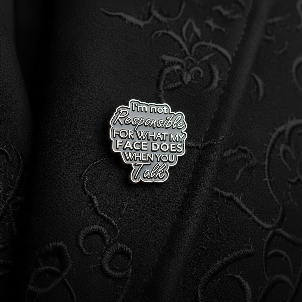 I'm not responsible for what my face does when you talk enamel pin worn on jacket lapel, sarcastic pin style for everyday wear
