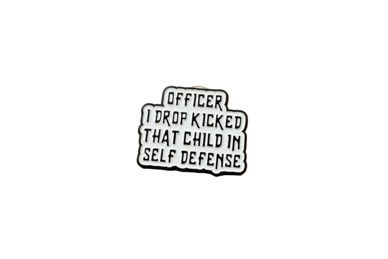 Officer I Dropkicked That Child In Self Defense Enamel Pin - Funny Meme Pin, Meme Gift, Bookbag and Lapel Pin