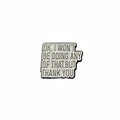  Okay I won't be doing any of that but thank you enamel pin featuring black and white text design, coworker gift for jackets and bags