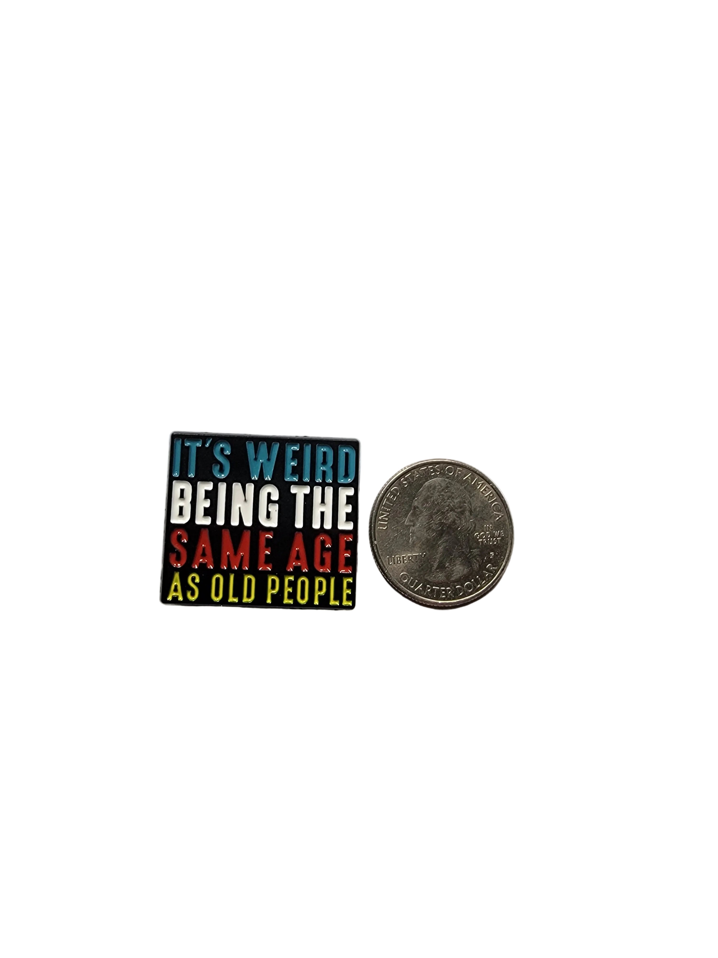 It's Weird Being the Same Age As Old People Enamel Pin, Funny Enamel Pin, Millennial Gift, Lapel and Bookbag Pin