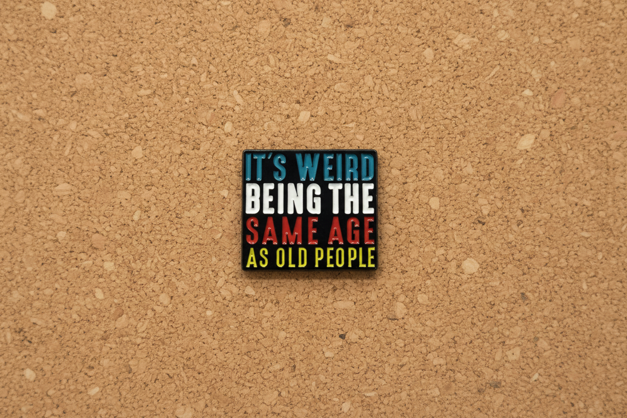 It's Weird Being the Same Age As Old People Enamel Pin, Funny Enamel Pin, Millennial Gift, Lapel and Bookbag Pin