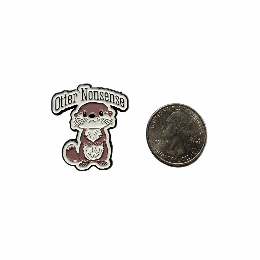 Otter nonsense enamel pin shown next to quarter for size reference cute enamel pin dims 1 in W x 1 1/8 in H