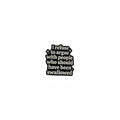 I refuse to argue with people who should have been swallowed enamel pin featuring black and white text design, style gift for jackets and bags