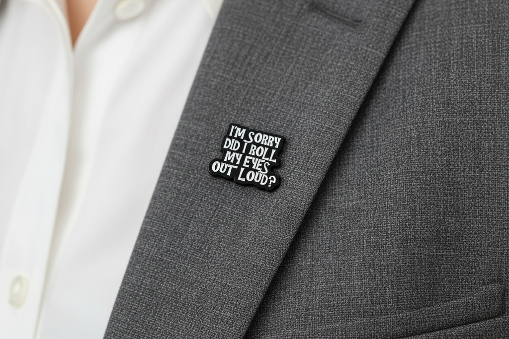 I'm Sorry Did I Roll My Eyes Out loud? Enamel Pin - Funny Meme Pin Teen Gift, Lapel Backpack Pin
