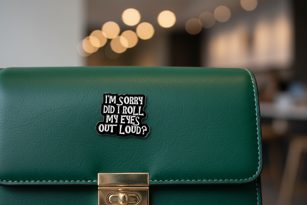 I'm Sorry Did I Roll My Eyes Out loud? Enamel Pin - Funny Meme Pin Teen Gift, Lapel Backpack Pin