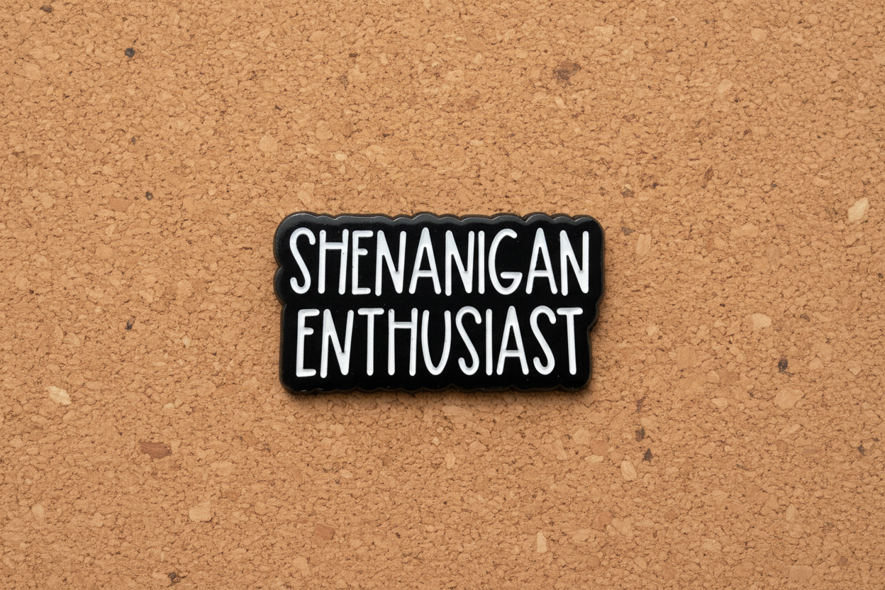 Shenanigan Enthusiast Enamel Pin - Funny Meme Pin, Coworker Gift, Bookbag and Lapel Pin