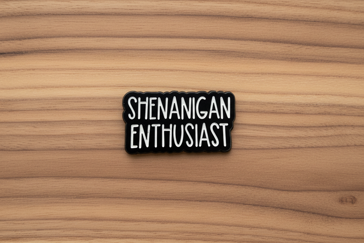 Shenanigan Enthusiast Enamel Pin - Funny Meme Pin, Coworker Gift, Bookbag and Lapel Pin
