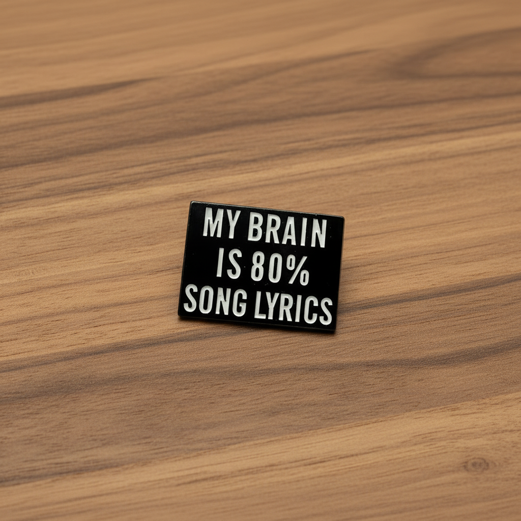 My brain is 80% song lyrics enamel pin on wood background funny enamel pin with text detail