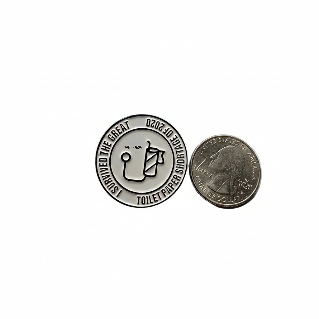 I survived the great toilet paper shortage of 2020 enamel badge shown next to quarter for size reference covid enamel pin dims 1 1/4 in w x 1 1//4 in H