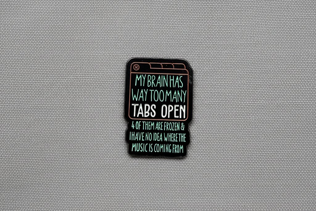 My Brain Has Too Many Tabs Open Enamel Pin- Funny Meme Pin, Introvert Gift, Lapel and Backpack Pin