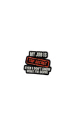Pin with text 'My job is top secret even I don't know what I'm doing' on a white background