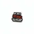 My job is top secret even I don't know what I'm doing enamel pin featuring text design, coworker gift for jackets and bags