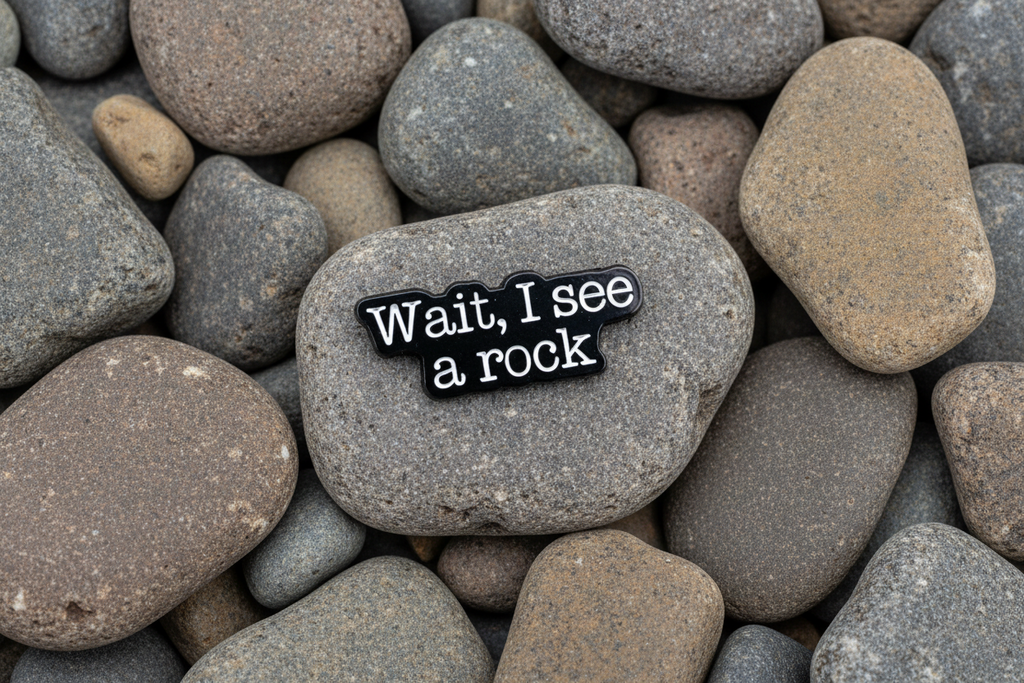 Wait, I See A Rock Enamel Pin - Funny Relatable Pin, Nature Lover Gift, Bookbag and Lapel Pin
