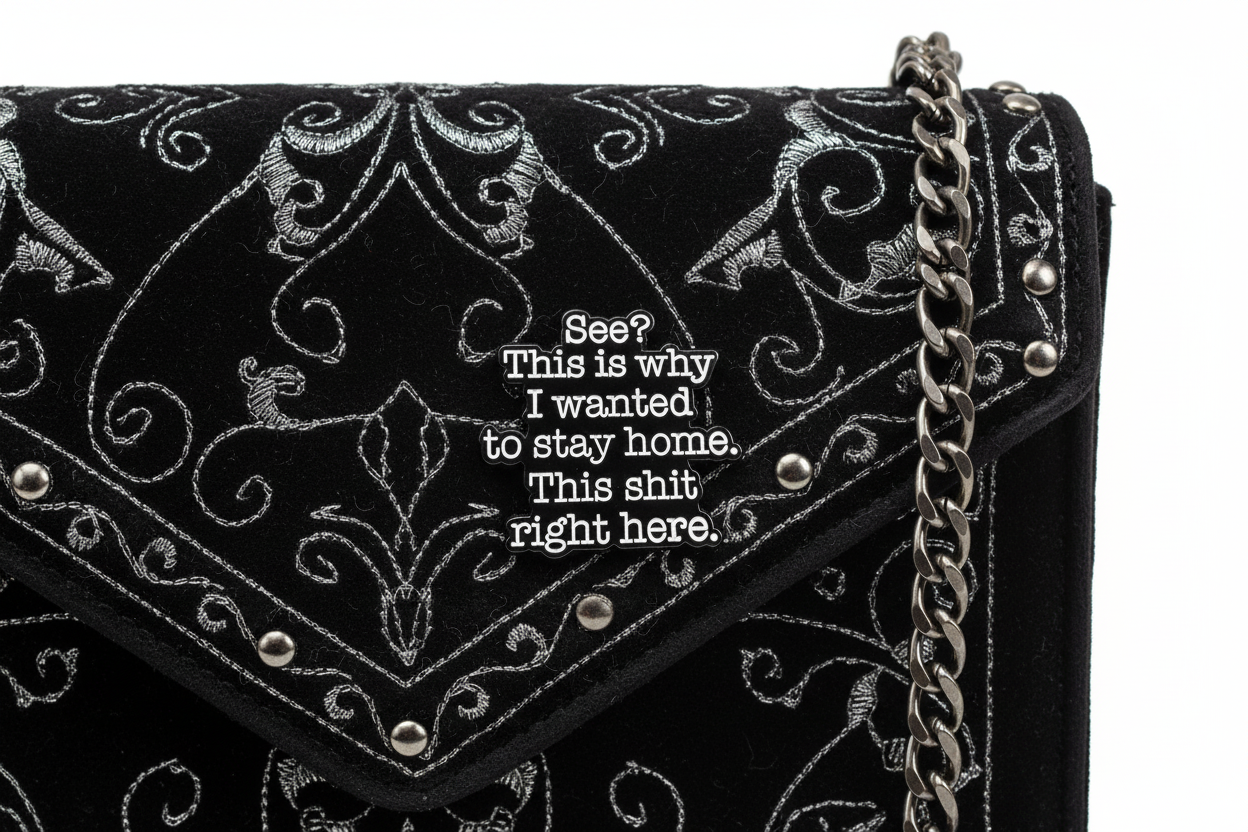See this is why I wanted to stay home enamel pin attached to purse snarky brooch accessory for bags and personal style