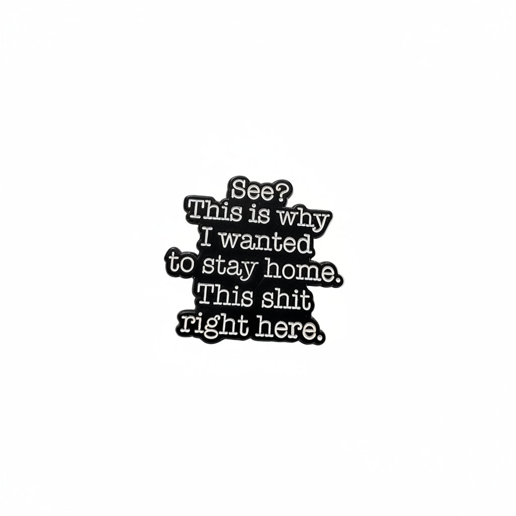 See this is why I wanted to stay home enamel pin funny pin gift for bookbags and jackets