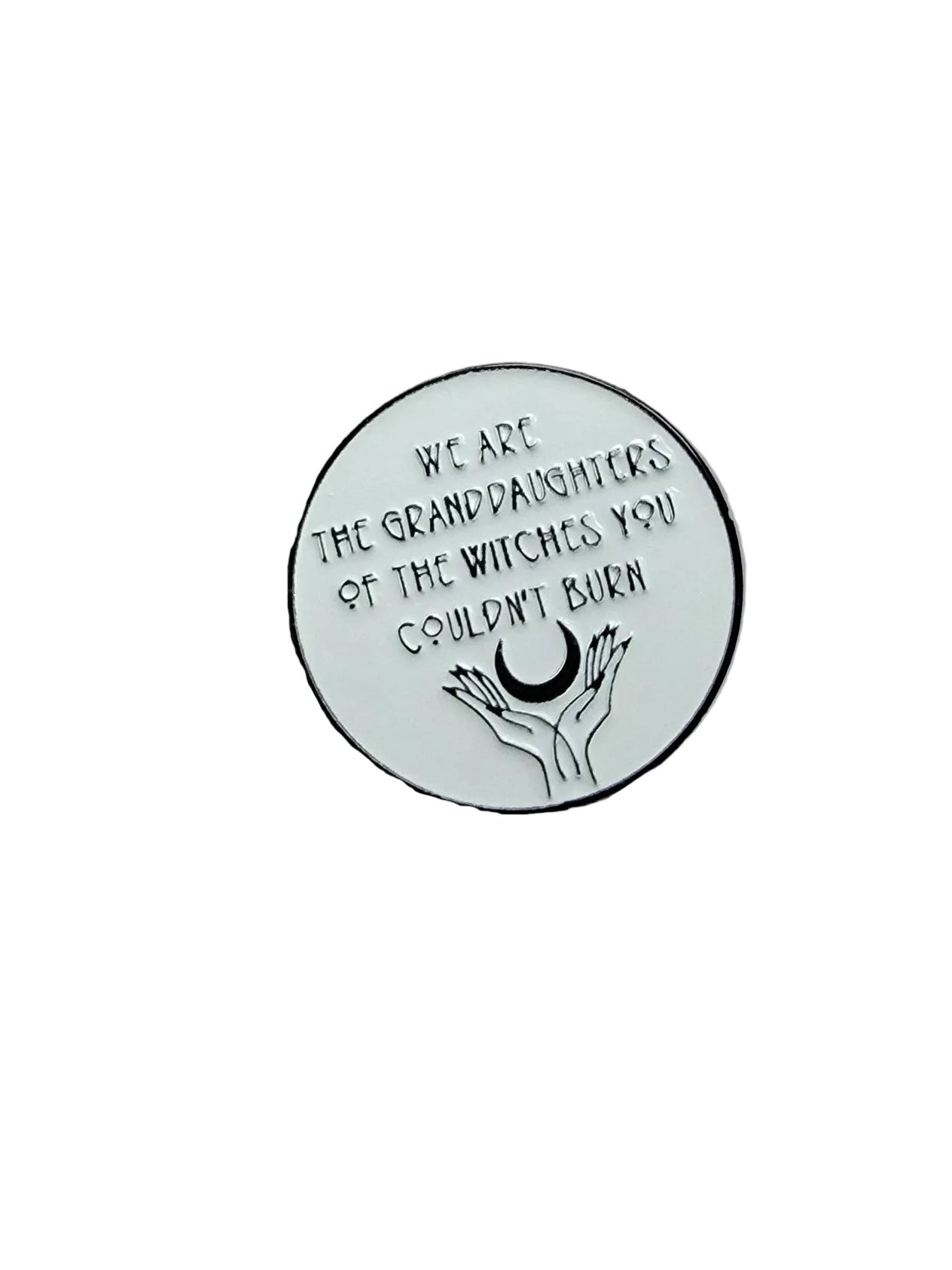 we are the granddaughters of the witches you couldn't burn enamel pin featuring a crescent moon, alternative enamel pin for goths