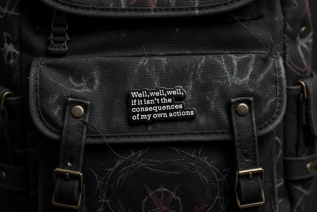 Well Well Well If It Isn't The Consequences Of My Own Actions Enamel Pin - Funny Meme Pin, Sibling Gift, Bookbag and Lapel Pin