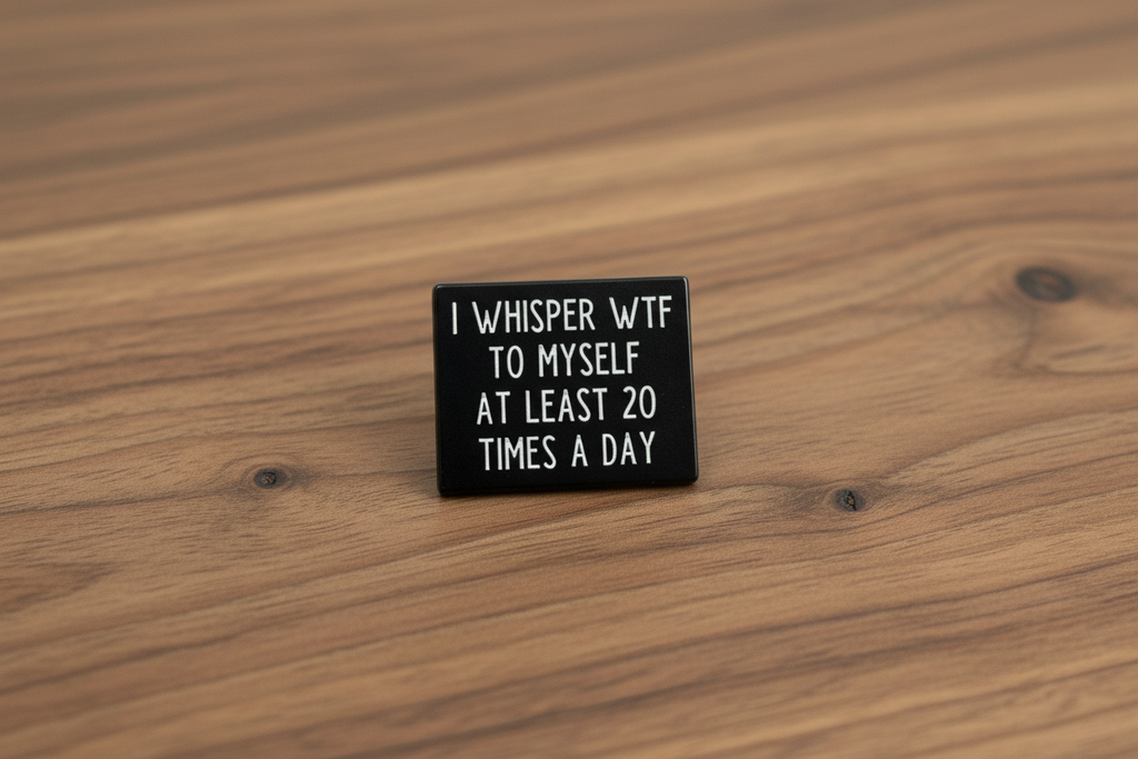 I Whisper WTF to Myself About 20 Times A Day Enamel Pin - Funny Meme Pin, Coworker Gift, Lapel Backpack Pin